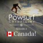 Powsurf Chronicles Episode 6 Canada