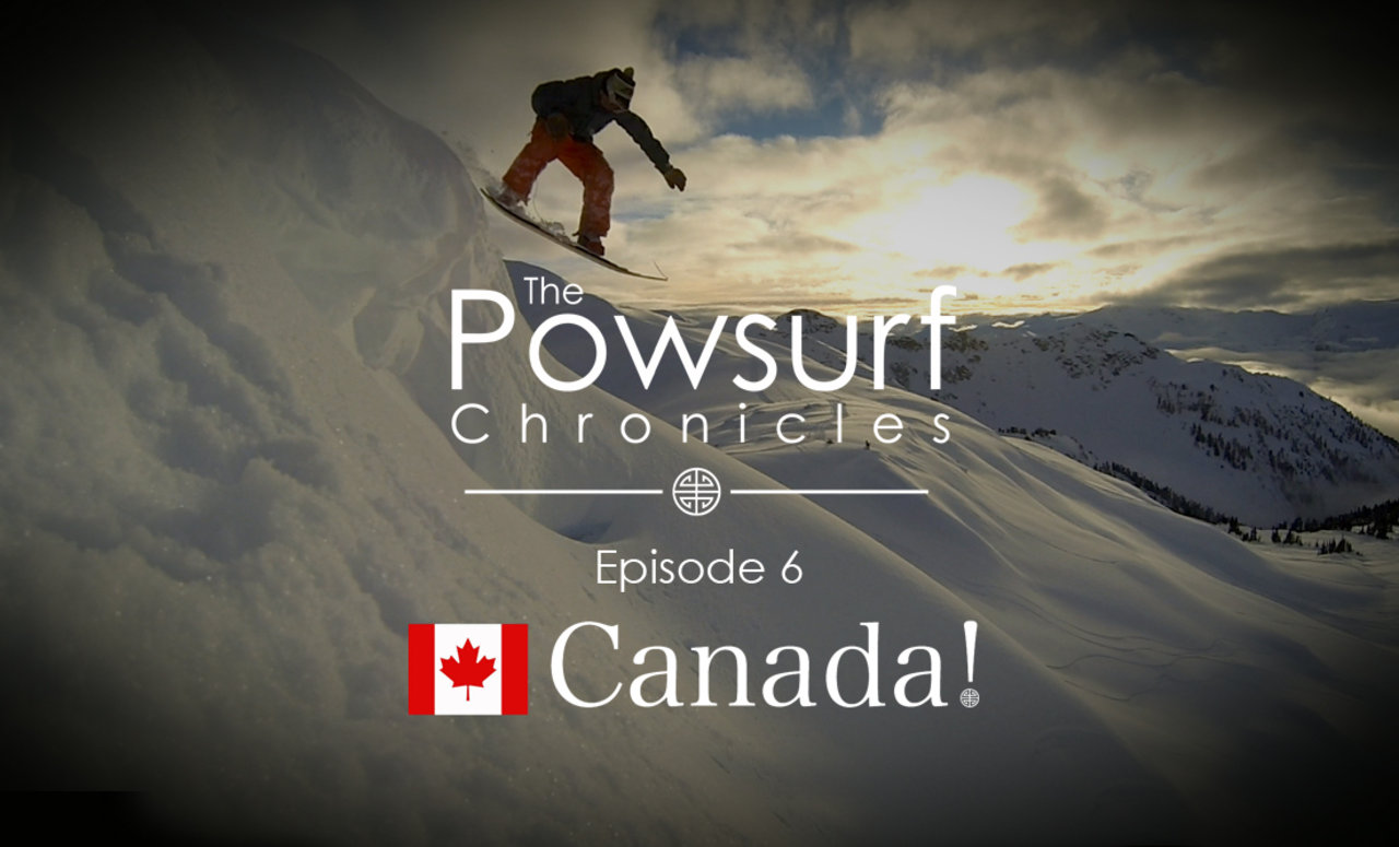 Powsurf Chronicles Episode 6 Canada