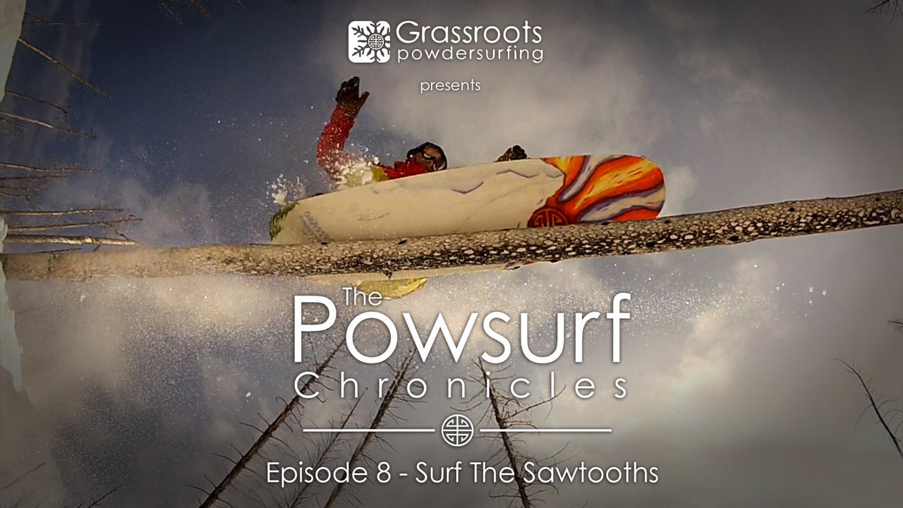 Powsurf Chronicles Episode 8 Surf the Sawtooths